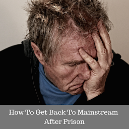 Guide to have a better life after prison